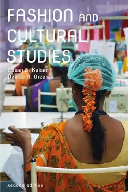 Fashion and Cultural Studies by Susan B. Kaiser