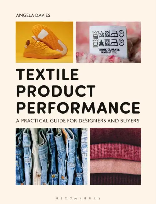 Textile Product Performance: A Practical Guide for Designers and Buyers by Angela Davies