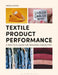 Textile Product Performance: A Practical Guide for Designers and Buyers by Angela Davies