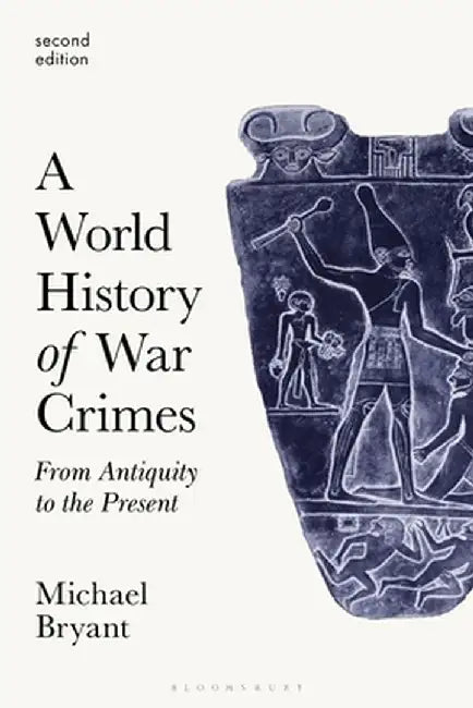 A World History of War Crimes: From Antiquity to the Present by Michael Bryant