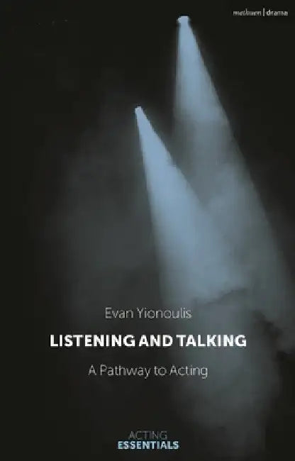 Introduction to Acting: Listening and Talking by Evan Yionoulis