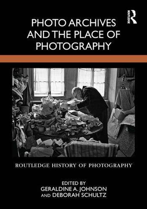 Photo Archives and the Place of Photography by Geraldine A. Johnson