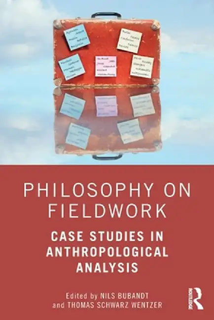Philosophy on Fieldwork: Case Studies in Anthropological Analysis by Bubandt
