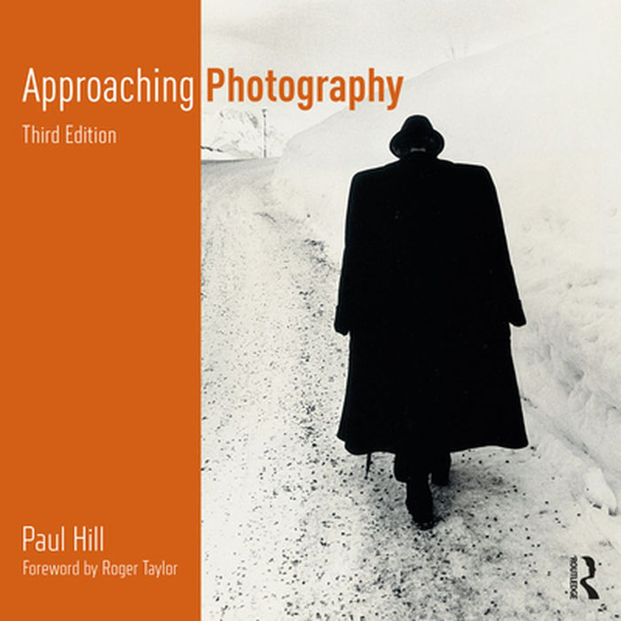 Approaching Photography by 
Paul Hill 