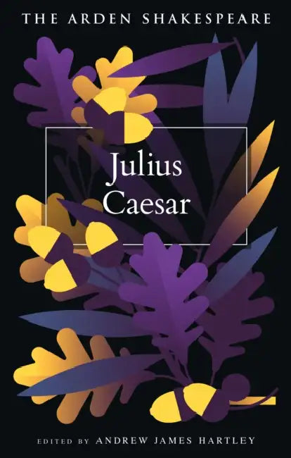 Julius Caesar by William Shakespeare, Peter Holland, Andrew James Hartley