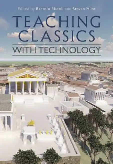 Teaching Classics with Technology by Bartolo Natoli