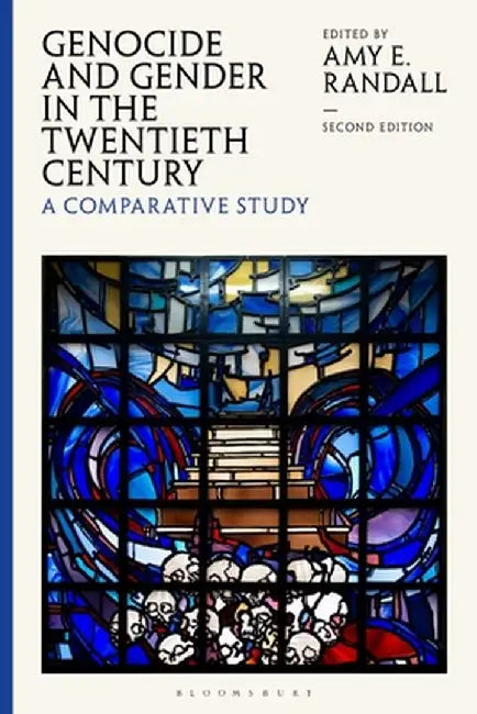 Genocide and Gender in the Twentieth Century: A Comparative Survey by Amy E. Randall