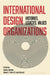 International Design Organizations: Histories, Legacies, Values by Jeremy Aynsley