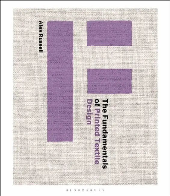 The Fundamentals of Printed Textile Design by Alex Russell