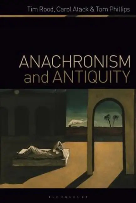 Anachronism and Antiquity by Tim Rood