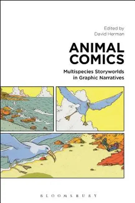 Animal Comics: Multispecies Storyworlds in Graphic Narratives by David Herman