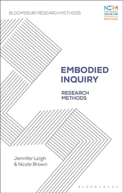 Embodied Inquiry: Research Methods by Jennifer Leigh