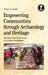 Empowering Communities Through Archaeology and Heritage: The Role of Local Governance in Economic Development by Peter G. Gould