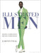 Illustrated Men: Drawing and Rendering the Male Fashion Figure by Lamont O'Neal