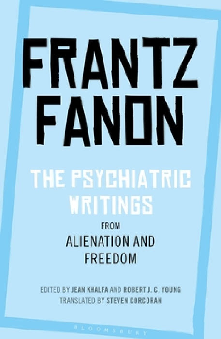 Alienation and Freedom: The Psychiatric Writings