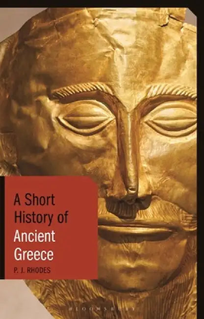 A Short History of Ancient Greece by Pj Rhodes
