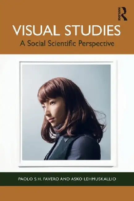 Visual Studies: A Social Scientific Perspective by Paolo S. H. Favero