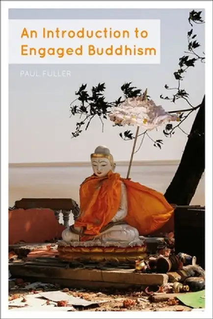 An Introduction to Engaged Buddhism by Paul Fuller