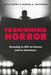 Fashioning Horror: Dressing to Kill on Screen and in Literature by Julia Petrov