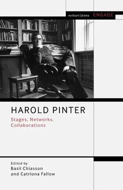 Harold Pinter: Stages, Networks, Collaborations by Basil Chiasson