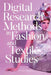 Digital Research Methods in Fashion and Textile Studies by Amanda Sikarskie
