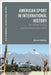 American Sport in International History: The United States and the World Since 1865 by Daniel M. DuBois