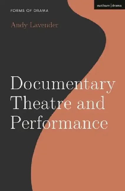 Documentary Theatre and Performance by Andy Lavender