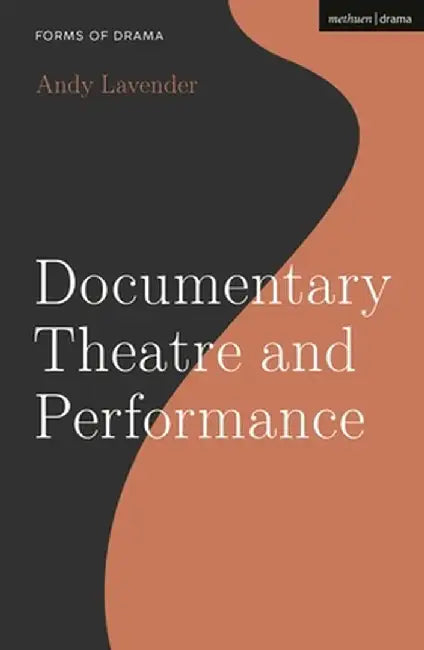 Documentary Theatre and Performance by Andy Lavender