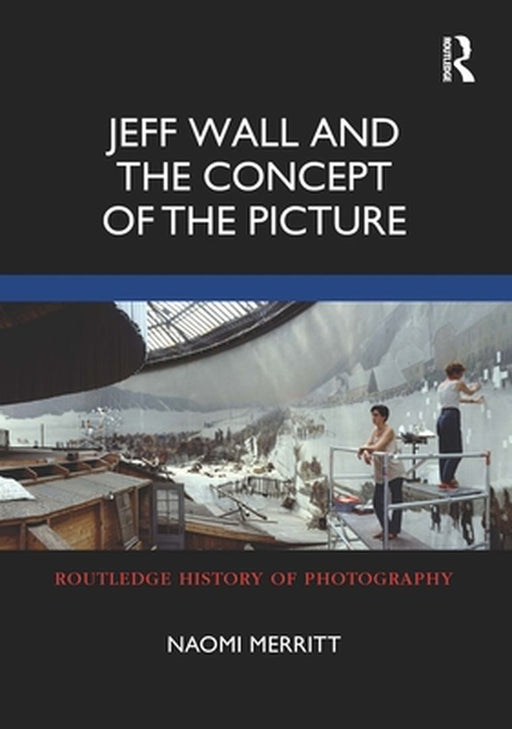 Jeff Wall and the Concept of the Picture by Naomi Merritt