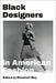 Black Designers in American Fashion by Elizabeth Way
