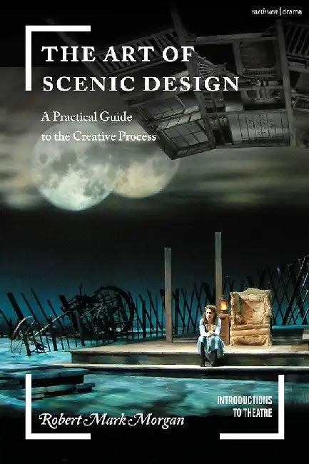 The Art of Scenic Design by Robert Mark Morgan