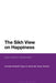 The Sikh View On Happiness: Guru ArjanS Sukhma by Kamala Elizabeth Nayar and Jaswinder Singh Sandhu