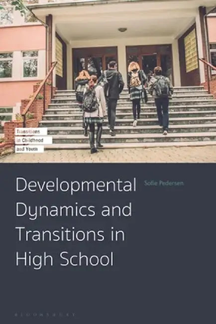 Developmental Dynamics and Transitions in High School by Sofie Pedersen