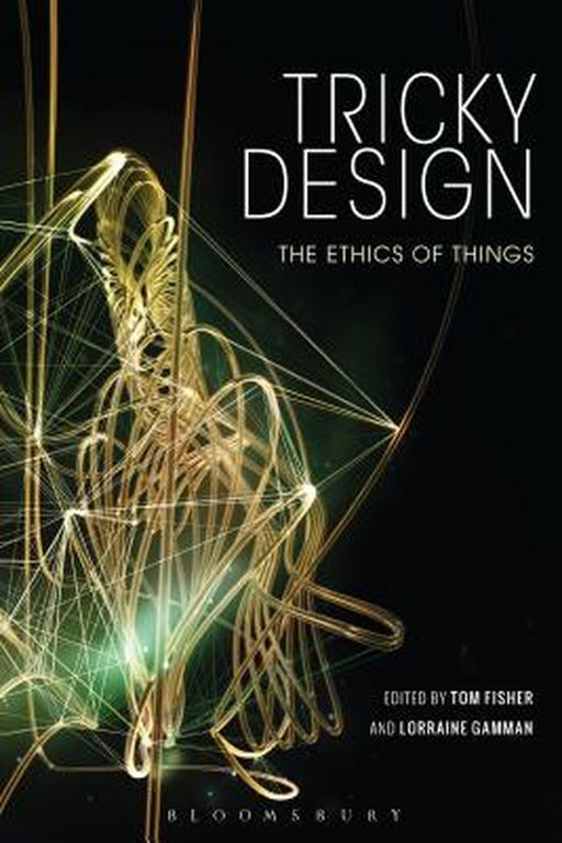 Tricky Design: The Ethics of Things by Tom Fisher