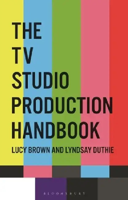 The TV Studio Production Handbook by Lucy Brown