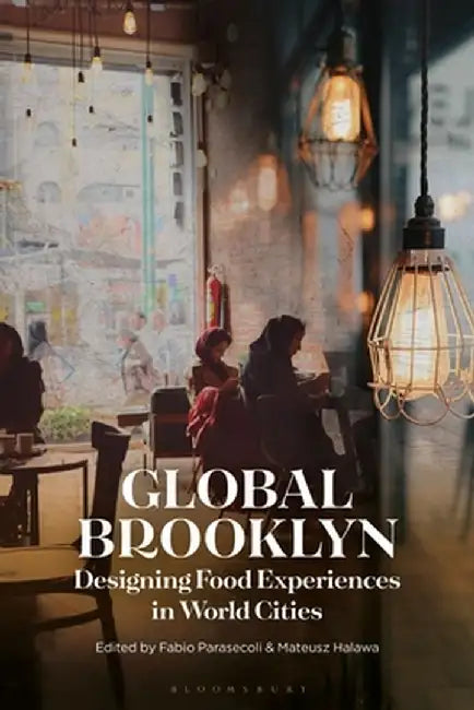 Global Brooklyn: Designing Food Experiences in World Cities by Fabio Parasecoli