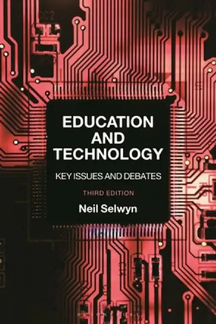 Education and Technology: Key Issues and Debates by Neil Selwyn