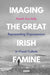 Imaging the Great Irish Famine: Representing Dispossession in Visual Culture by Niamh Ann Kelly