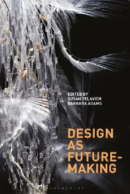 Design as Future-Making by Susan Yelavich