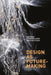 Design as Future-Making by Susan Yelavich