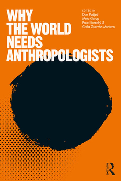 Why the World Needs Anthropologists by Dan Podjed