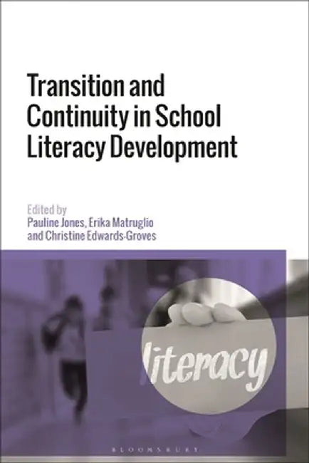 Transition and Continuity in School Literacy Development by Pauline Jones