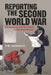 Reporting the Second World War: The Press and the People 1939-1945 by Tim Luckhurst