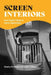 Screen Interiors: From Country Houses to Cosmic Heterotopias by Sarah A. Lichtman