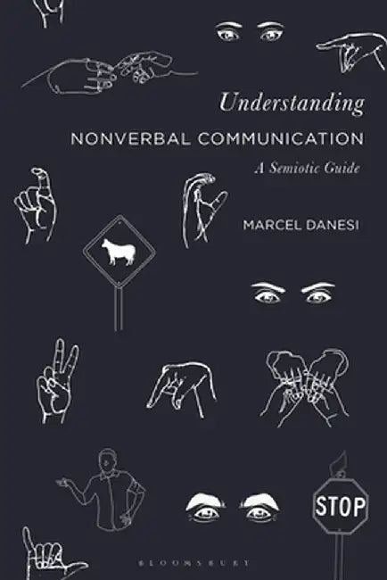 Understanding Nonverbal Communication: A Semiotic Guide by Marcel Danesi
