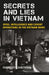 Secrets and Lies in Vietnam: Spies, Intelligence and Covert Operations in the Vietnam Wars by Panagiotis Dimitrakis