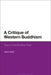 A Critique Of Western Buddhism: Ruins Of The Buddhist Real: Ruins Of The Buddhist Real by Glenn Wallis