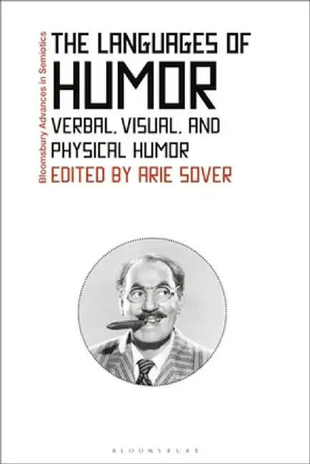 The Languages of Humor: Verbal, Visual, and Physical Humor by Arie Sover