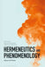 Hermeneutics and Phenomenology: Figures and Themes by Saulius Geniusas