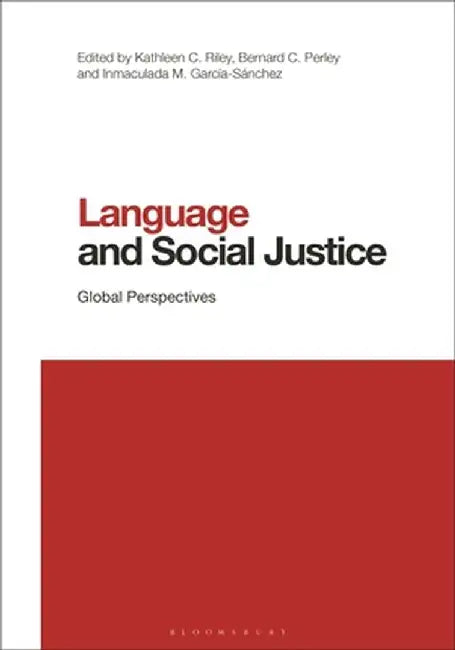 Language and Social Justice: Global Perspectives by Kathleen Riley